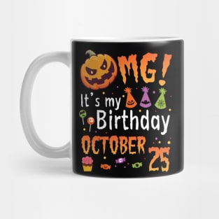 OMG It's My Birthday On October 25 Happy To Me You Papa Nana Dad Mom Son Daughter Mug